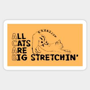 All Cats Are Big Stretchin' Sticker